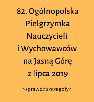82. Ogólnopolska Pielgrzymka Nauczycieli i Wychowawców na Jasną Górę  2 lipca 2019 r.
