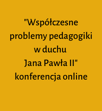 Współczesne problemy pedagogiki w duchu Jana Pawła II