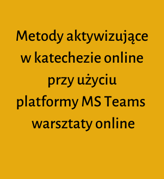Metody aktywizujące w katechezie online przy użyciu platformy MS Teams
